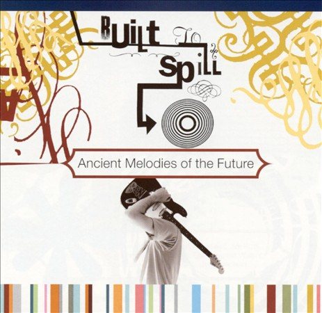 Built To Spill Ancient Melodies of the Future Vinyl