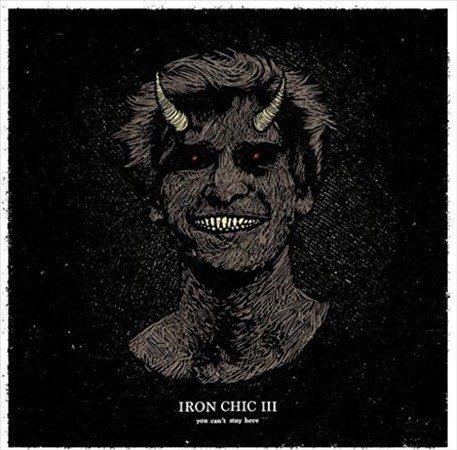 IRON CHIC YOU CAN'T STAY HERE (COLOR VINYL) Vinyl