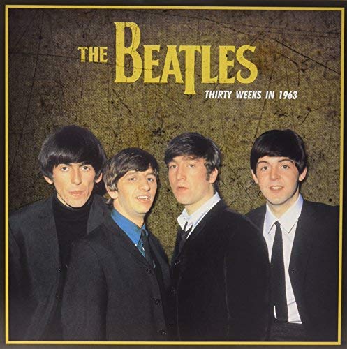 The Beatles Thirty Weeks In 1963 Vinyl